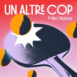 Un altre cop - Miki Núñez