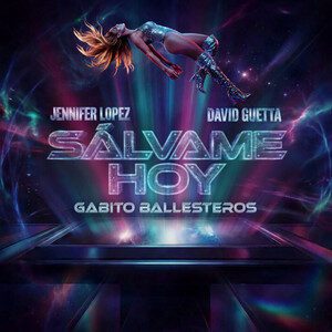 Salvame Hoy - Jennifer Lopez, David Guetta, Gabito Ballesteros