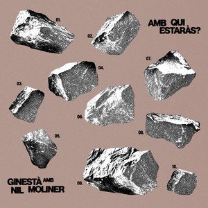 Amb qui estaràs? - Ginestà, Nil Moliner