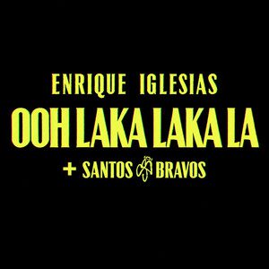 Ooh Laka Laka La - Enrique Iglesias, SANTOS BRAVOS